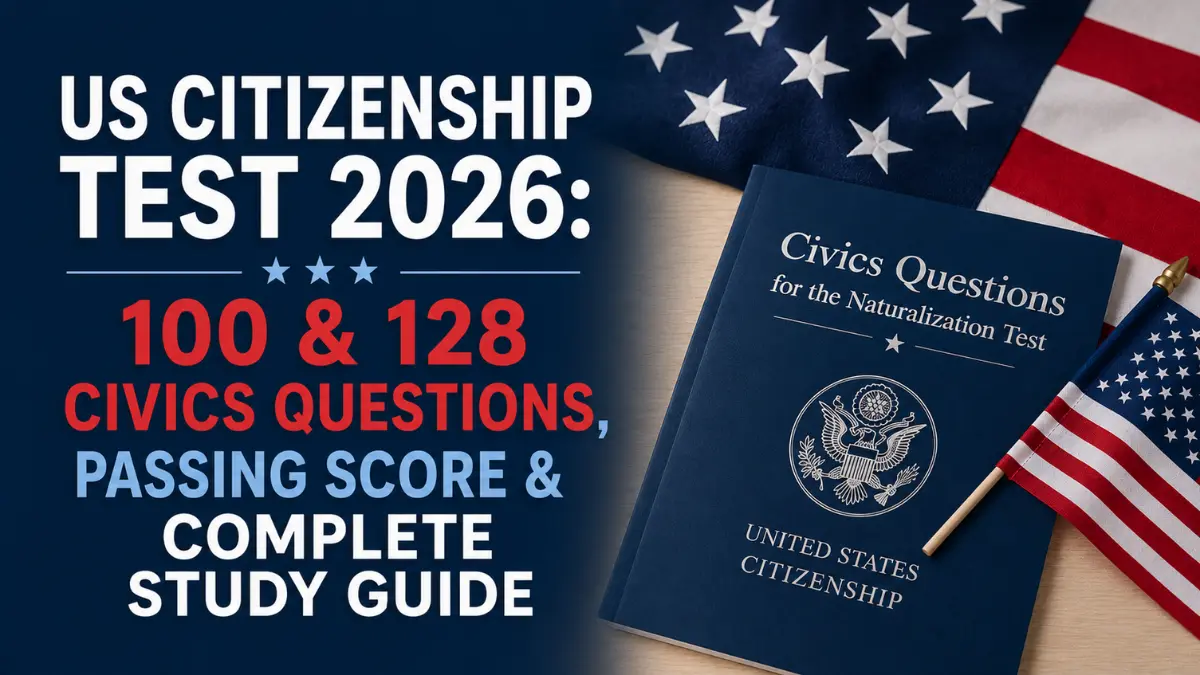 US Citizenship Test 2026: 100 & 128 Civics Questions, Passing Score & Complete Study Guide